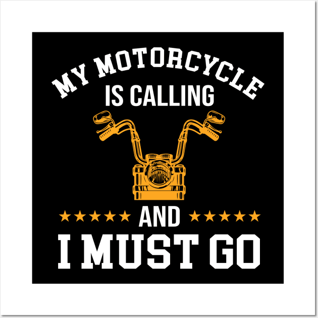 My motorcycle is calling and i must go Wall Art by beaching